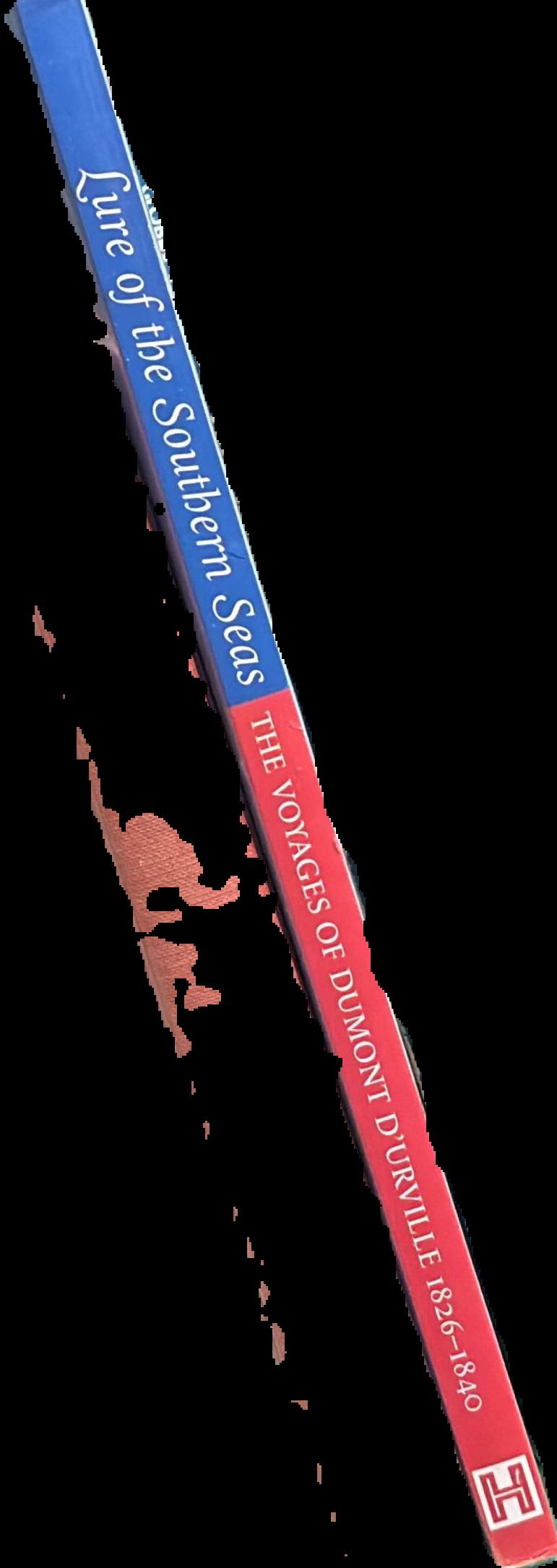 Lure of the southern seas : the voyages of Dumont D'Urville, 1826-1840 live spine