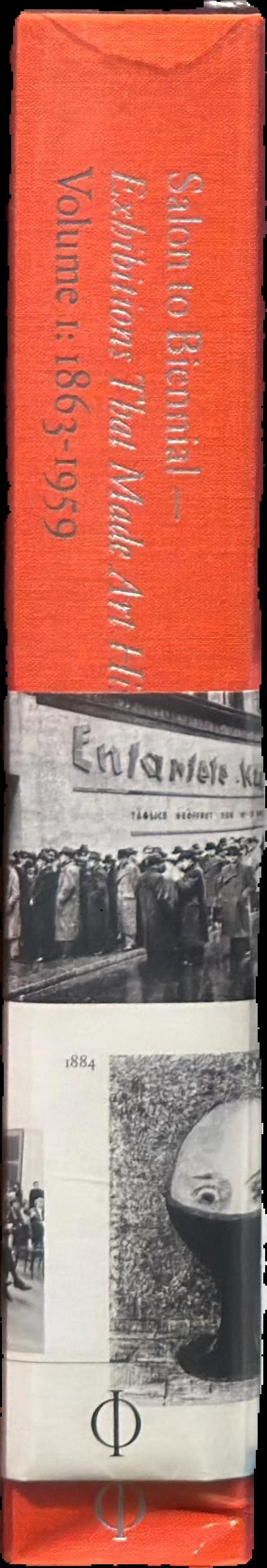 Salon to biennial - exhibitions that made art history : volume I 1863-1959 live spine