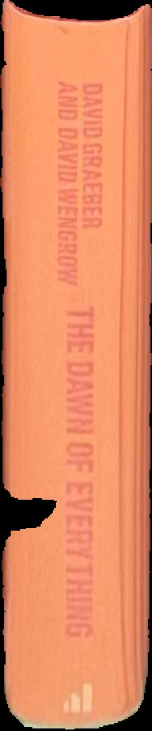 The dawn of everything : a new history of humanity / David Graeber and David Wengrow live spine