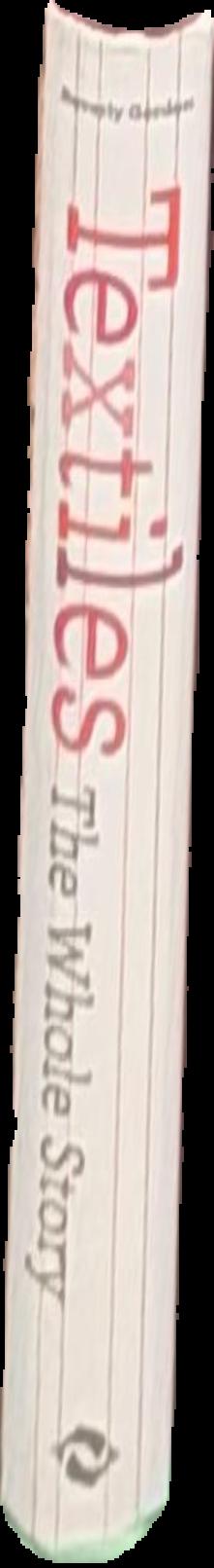 Textiles : the whole story : uses, meanings, significance /​ Beverly Gordon live spine