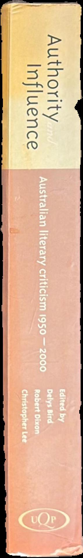 Authority and influence : Australian literary criticism 1950-2000 live spine