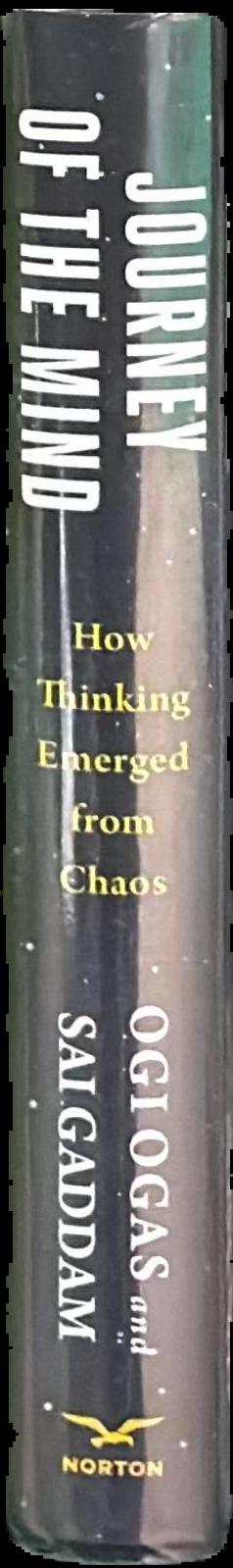 Journey of the mind : how thinking emerged from chaos / Ogi Ogas and Sai Gaddam live spine