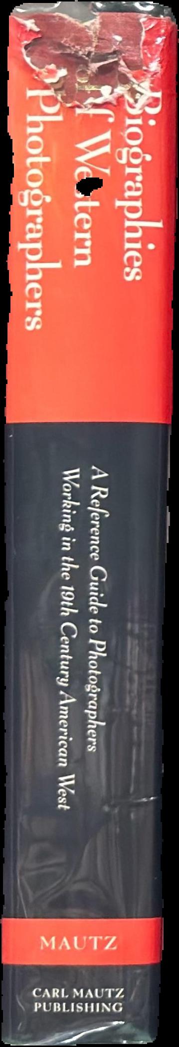 Biographies of Western photographers : a reference guide to photographers working in the 19th century American West live spine
