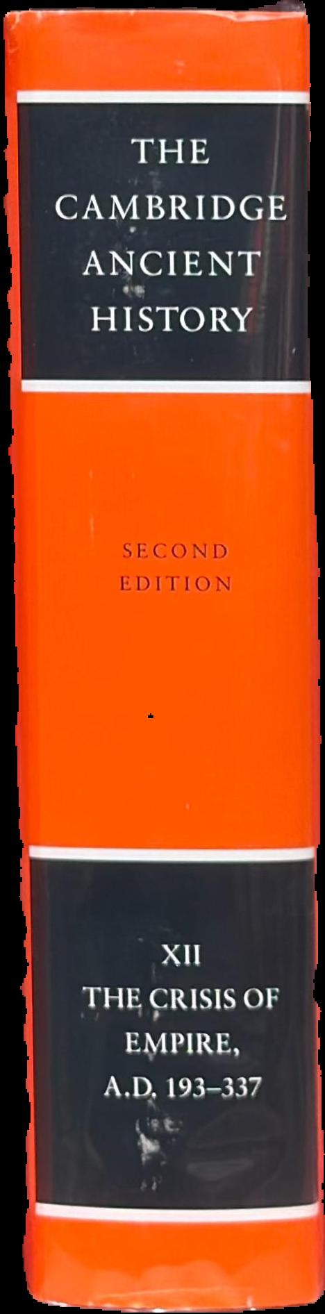 The Cambridge ancient history : volume 12, the crisis of empire, AD 193-337 live spine