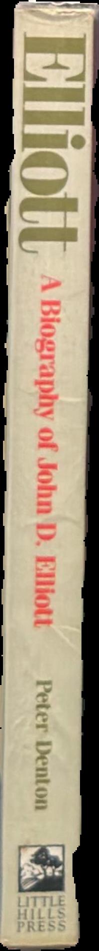 Elliott : a biography of John D. Elliott live spine