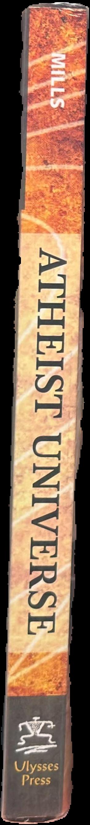 Atheist universe : the thinking person's answer to Christian fundamentalism live spine