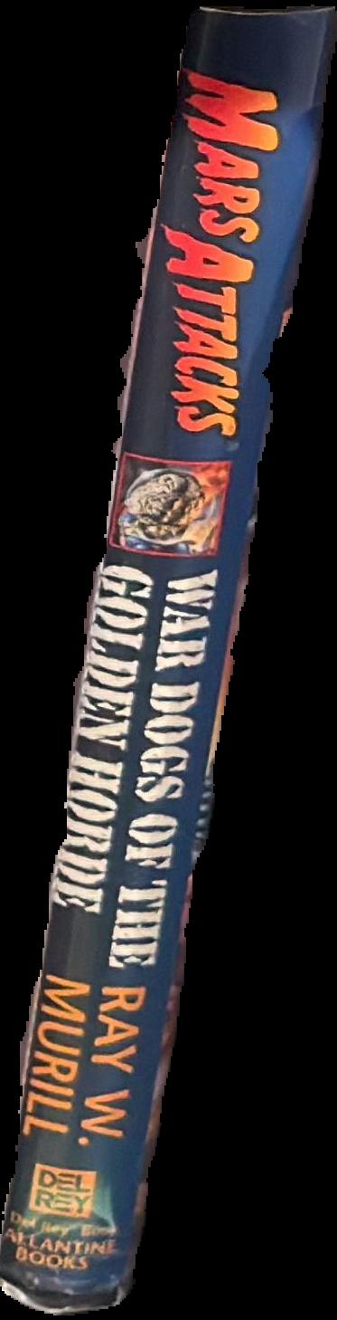 Mars attacks : war dogs of the golden horde / Ray W. Murill live spine