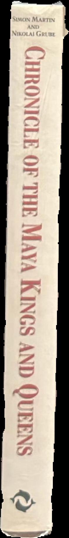 Chronicle of the Maya kings and queens : deciphering the dynasties of the ancient Maya live spine