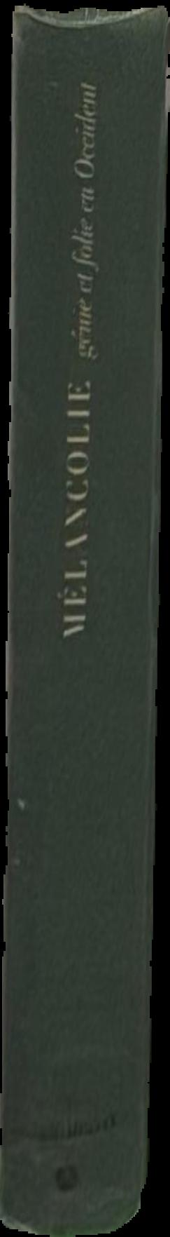 Melancholie : genie et folie en Occident : en hommage a Raymond Klibansky (1905-2005) live spine