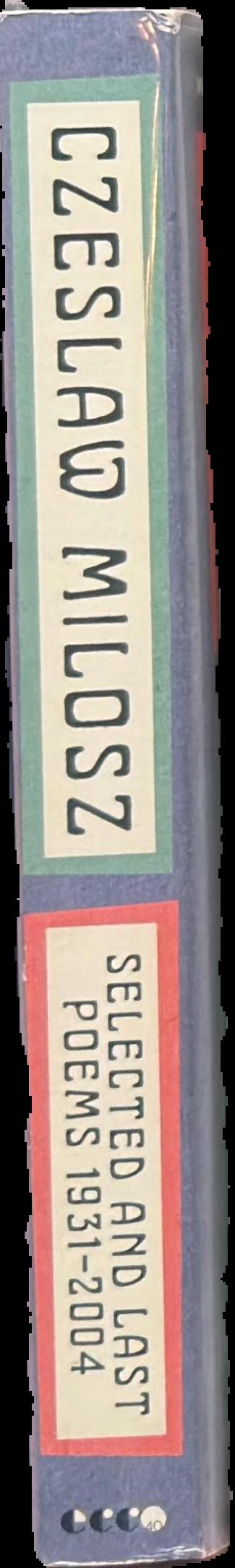 Czeslaw Milosz : selected and last poems 1931-2004 live spine