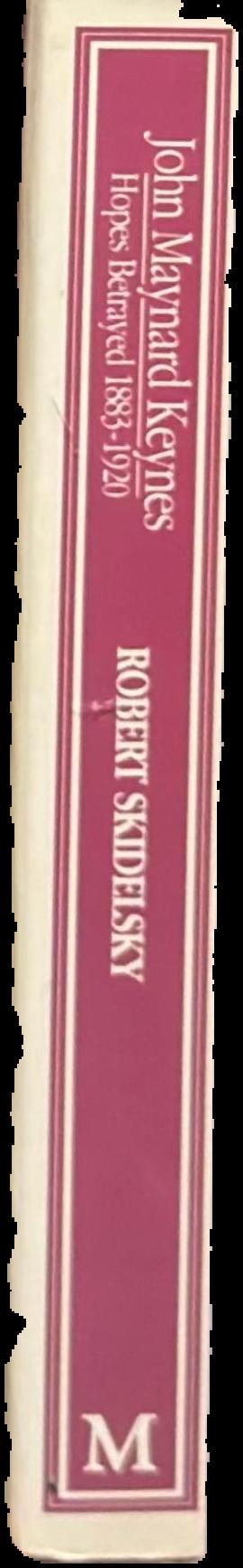 John Maynard Keynes : volume one : hopes betrayed, 1883-1920 live spine