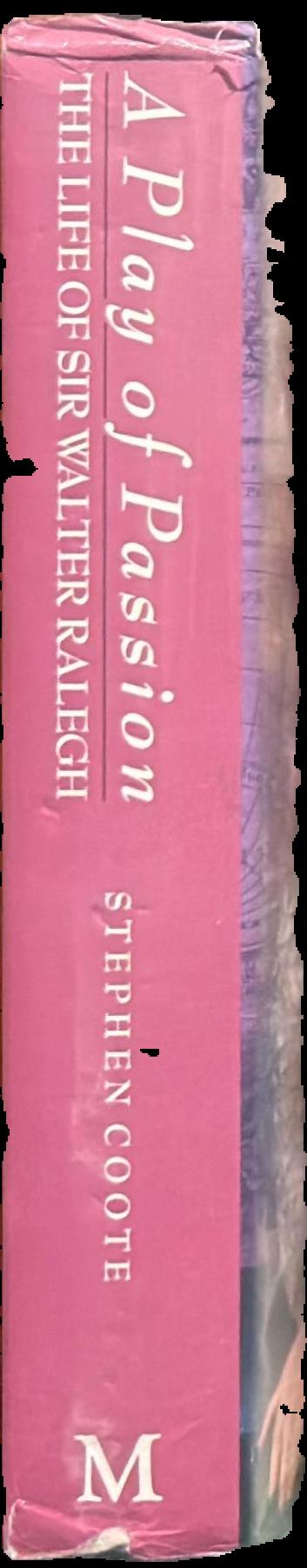 A play of passion : the life of Sir Walter Ralegh live spine