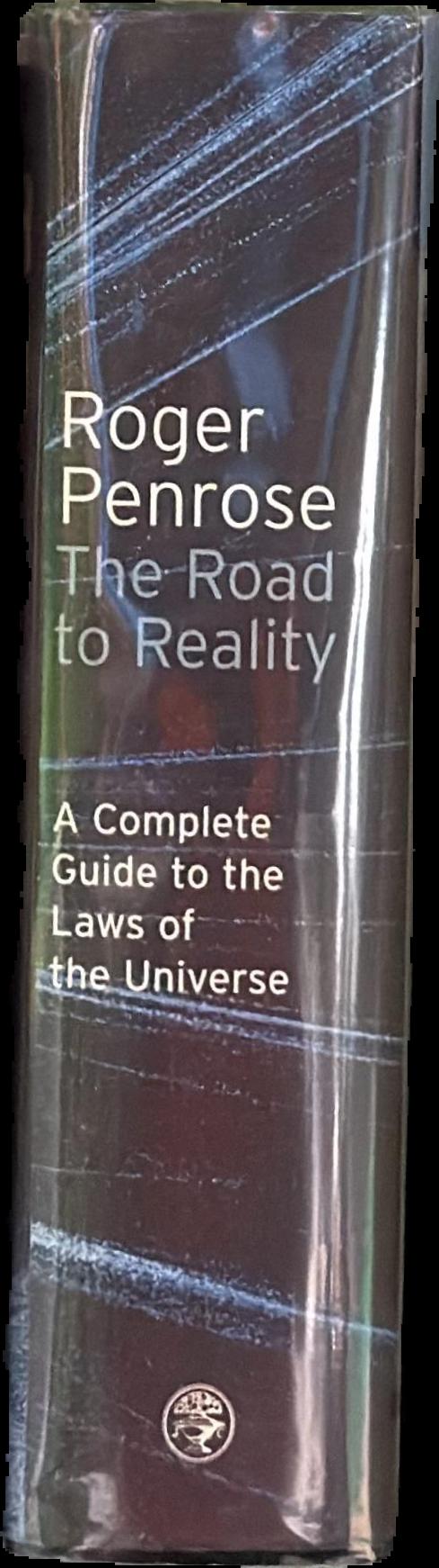 The road to reality : a complete guide to the laws of the universe / Roger Penrose live spine