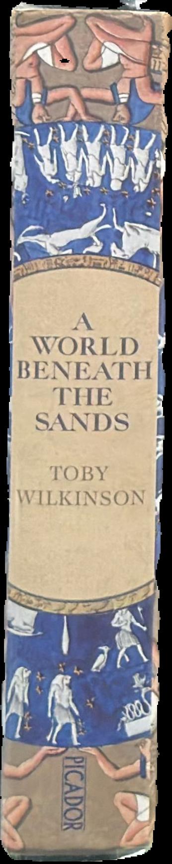 A world beneath the sands : adventurers and archaeologists in the golden age of Egyptology live spine