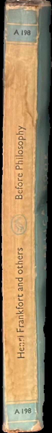 Before philosophy : the intellectual adventure of ancient man : an essay on speculative thought in the ancient Near East live spine