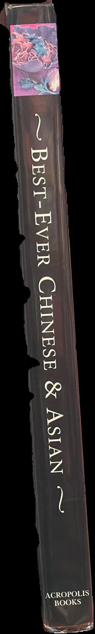 Best-ever Chinese and Asian : the definitive cook's collection : over 200 Chinese & Asian recipes live spine