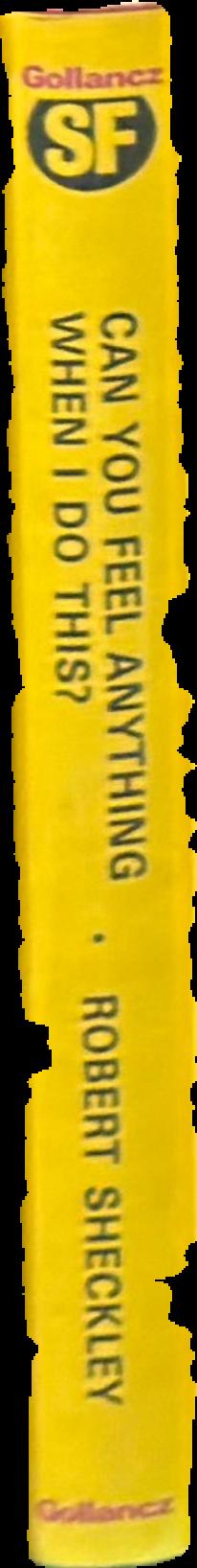 Can you feel anything when I do this? / Robert Sheckley live spine