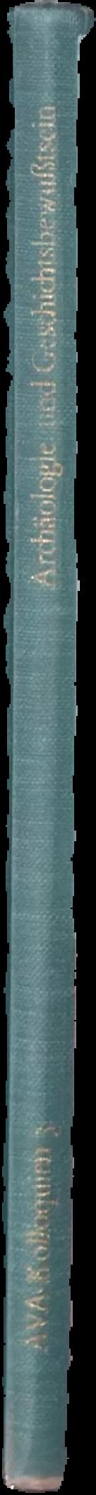 Archäologie und Geschichtsbewusstsein / herausgegeben von Hermann Müller-Karpe. live spine