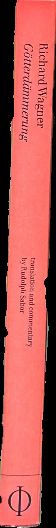 Gotterdammerung / Richard Wagner ; translation and commentary by Rudolph Sabor live spine