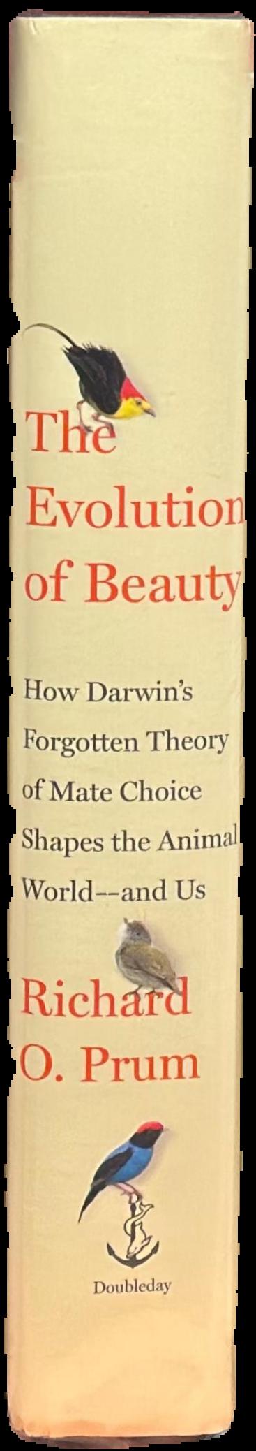 The evolution of beauty : how Darwin's forgotten theory of mate choice shapes the animal world - and us live spine