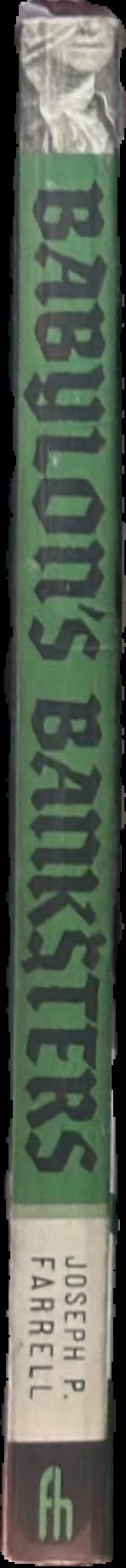 Babylon's banksters : the alchemy of deep physics, high finance and ancient religion live spine