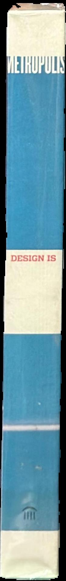 Design is : words, things, people, buildings and places at Metropolis live spine