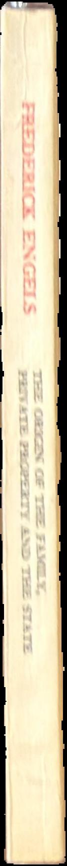 The origin of the family, private property and the state : in connection with the researches of Lewis H. Morgan / Frederick Engels live spine