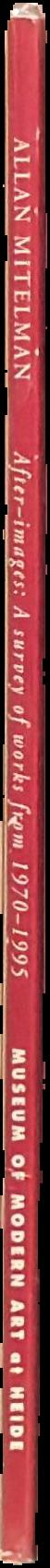 Allan Mitelman : after-images : a survey of works from 1970-1995 live spine