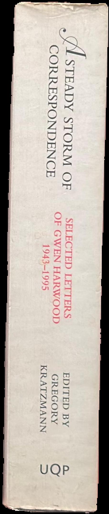 A steady storm of correspondence : selected letters of Gwen Hardwood 1943-1995 live spine
