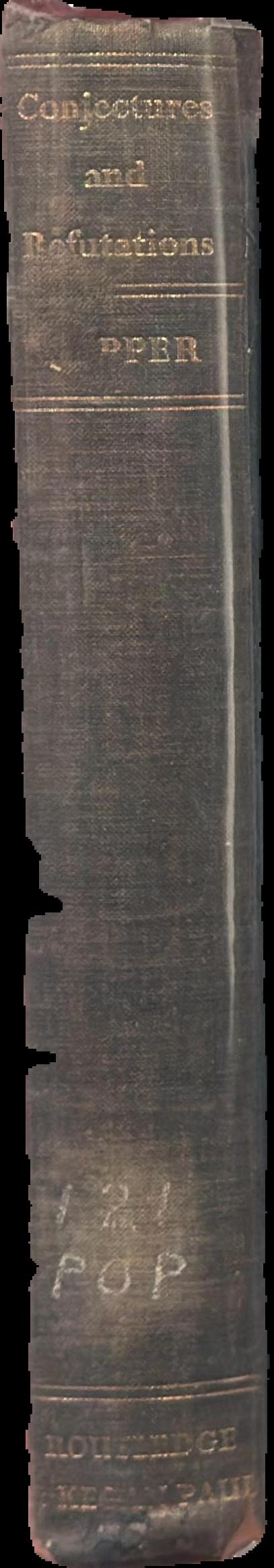 Conjectures and refutations : the growth of scientific knowledge / by Karl R. Popper live spine