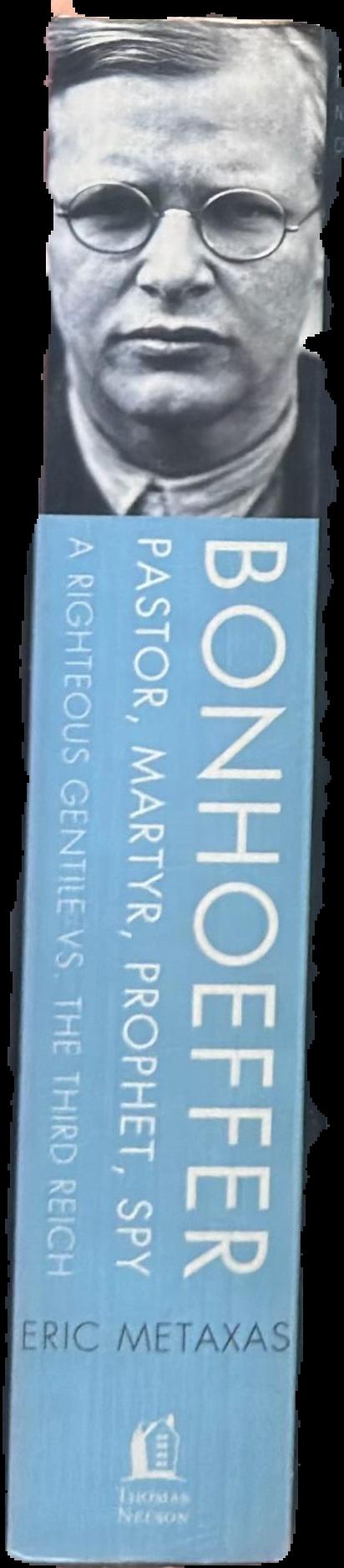 Bonhoeffer : pastor, martyr, prophet, spy : a righteous gentile vs. the Third Reich live spine