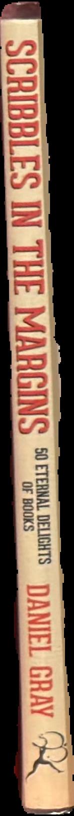 Scribbles in the margins : 50 eternal delights of books live spine