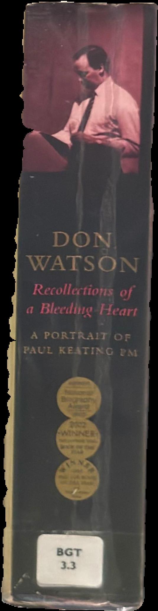 Recollections of a bleeding heart : a portrait of Paul Keating PM live spine
