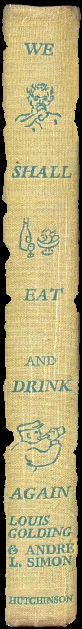 We shall eat and drink again : a wine and food anthology live spine