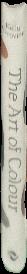 The art of colour : the history of art in 39 pigments / Kelly Grovier live spine