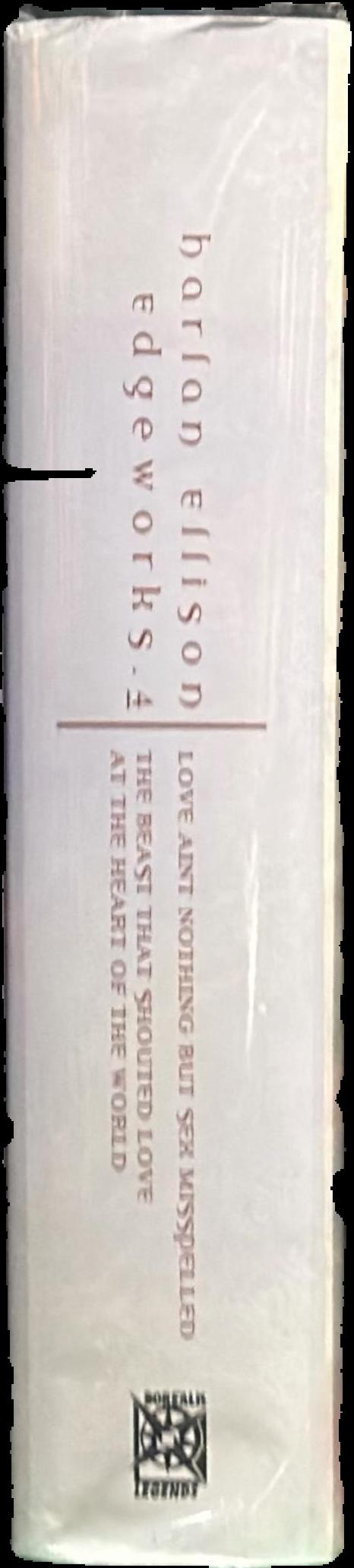 Edgeworks 4 : love ain't nothing but sex misspelled : the beast that shouted love at the heart of the world live spine