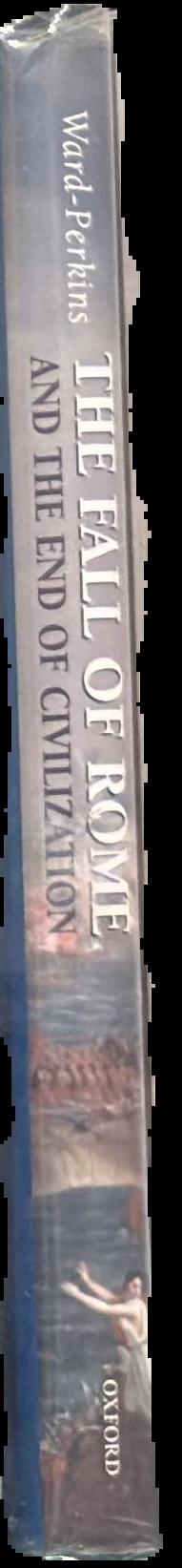 The fall of Rome and the end of civilization / Bryan Ward-Perkins live spine