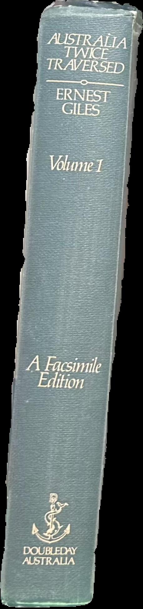 Australia twice traversed : the romance of exploration, being a narrative compiled from the journals of five exploring expeditions into and through central South Australia, and Western Australia, from 1872 to 1876 : vol. I live spine