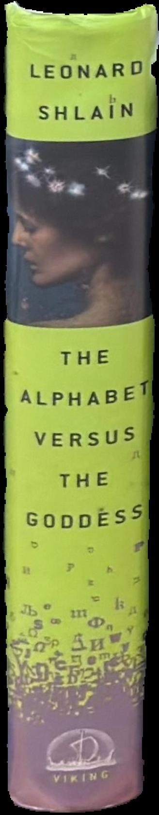 The alphabet versus the goddess : the conflict between word and image live spine