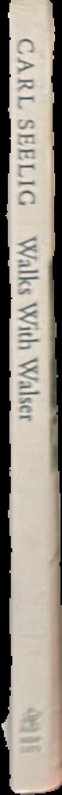 Walks with Walser / Carl Seelig ; translated by Anne Posten live spine