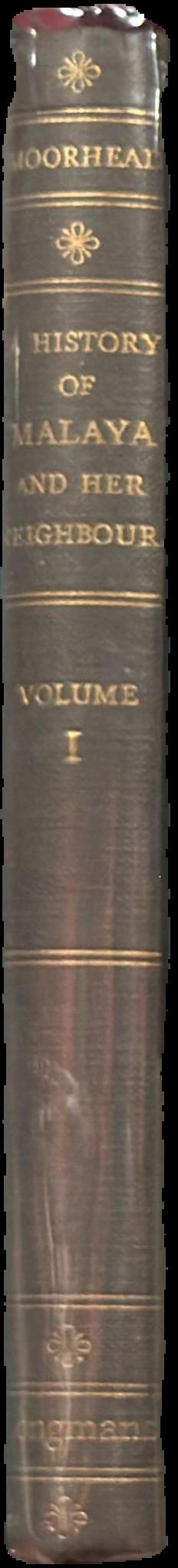 A history of Malaya and her neighbours : volume one / F. J. Moorhead live spine