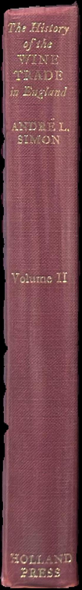 The history of the wine trade in England : volume II, the progress of the wine trade in England during the fifteenth and the sixteenth centuries / André L. Simon live spine