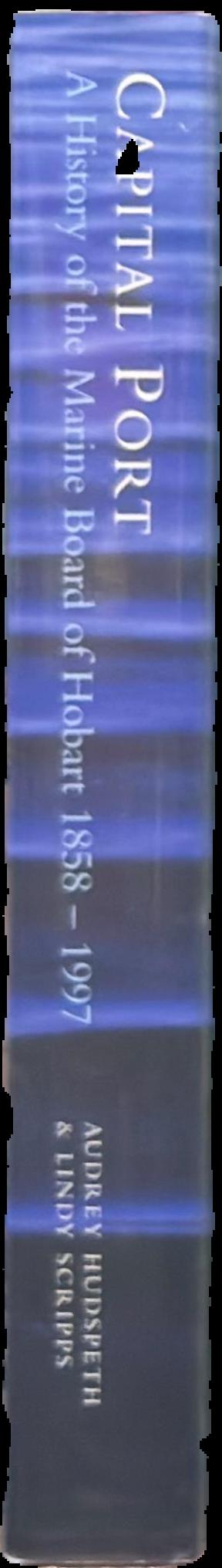 Capital port : a history of the Marine Board of Hobart, 1858-1997 live spine