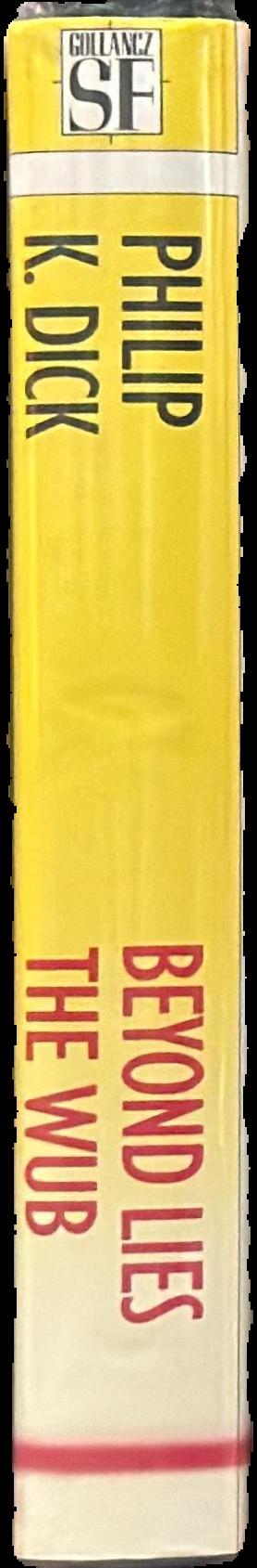 Beyond lies the wub : the collected stories of Philip K. Dick : volume one live spine