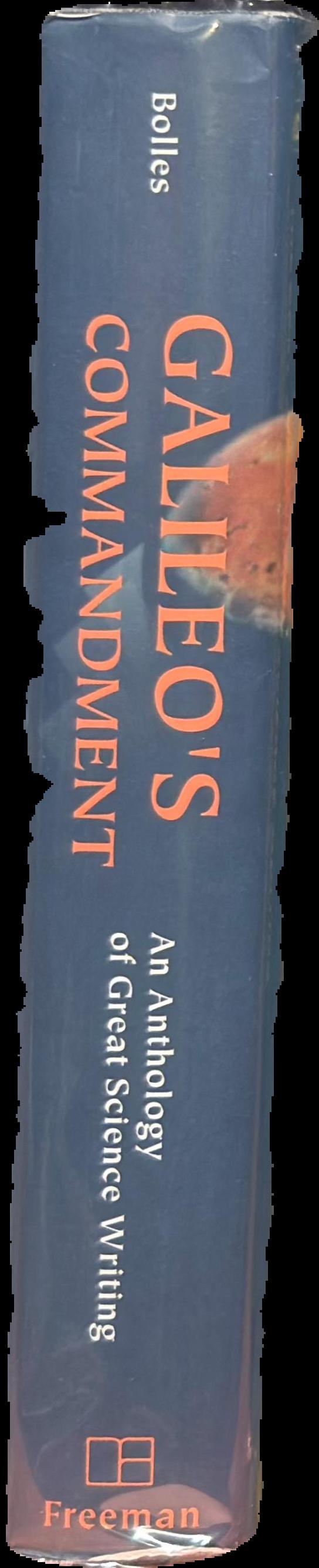 Galileo's commandment : an anthology of great science writing / edited by Edmund Blair Bolles live spine