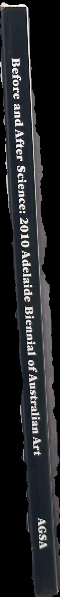 Before and after science : 2010 Adelaide Biennial of Australian Art live spine