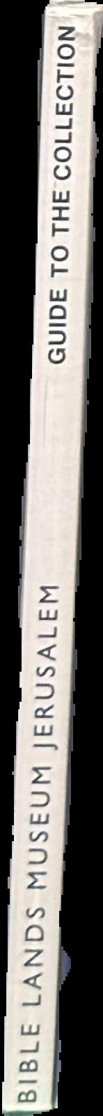 Guide to the collection : Bible Lands Museum Jerusalem live spine