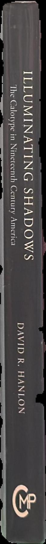 Illuminating shadows : the calotype in nineteenth-century America live spine