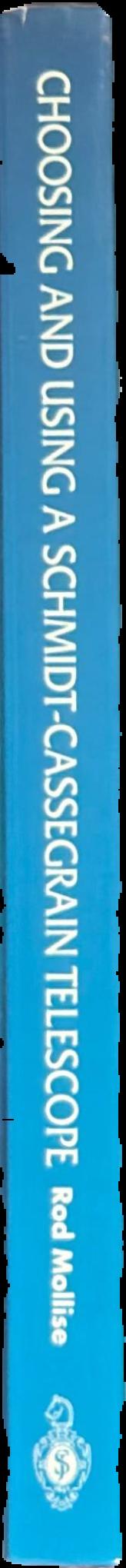 Choosing and using a Schmidt-Cassegrain telescope : a guide to commercial SCTs and Maksutovs live spine