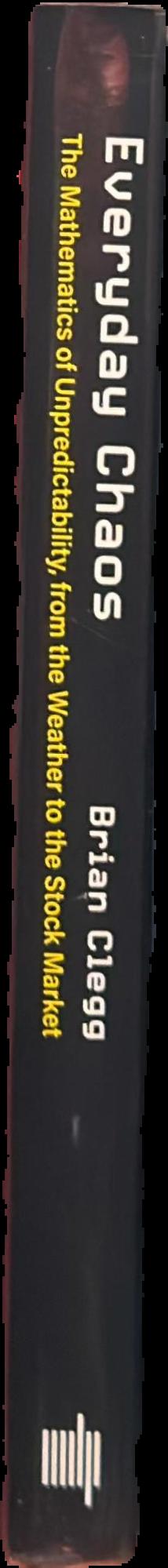 Everyday chaos : the mathematics of unpredictability, from the weather to the stock market live spine